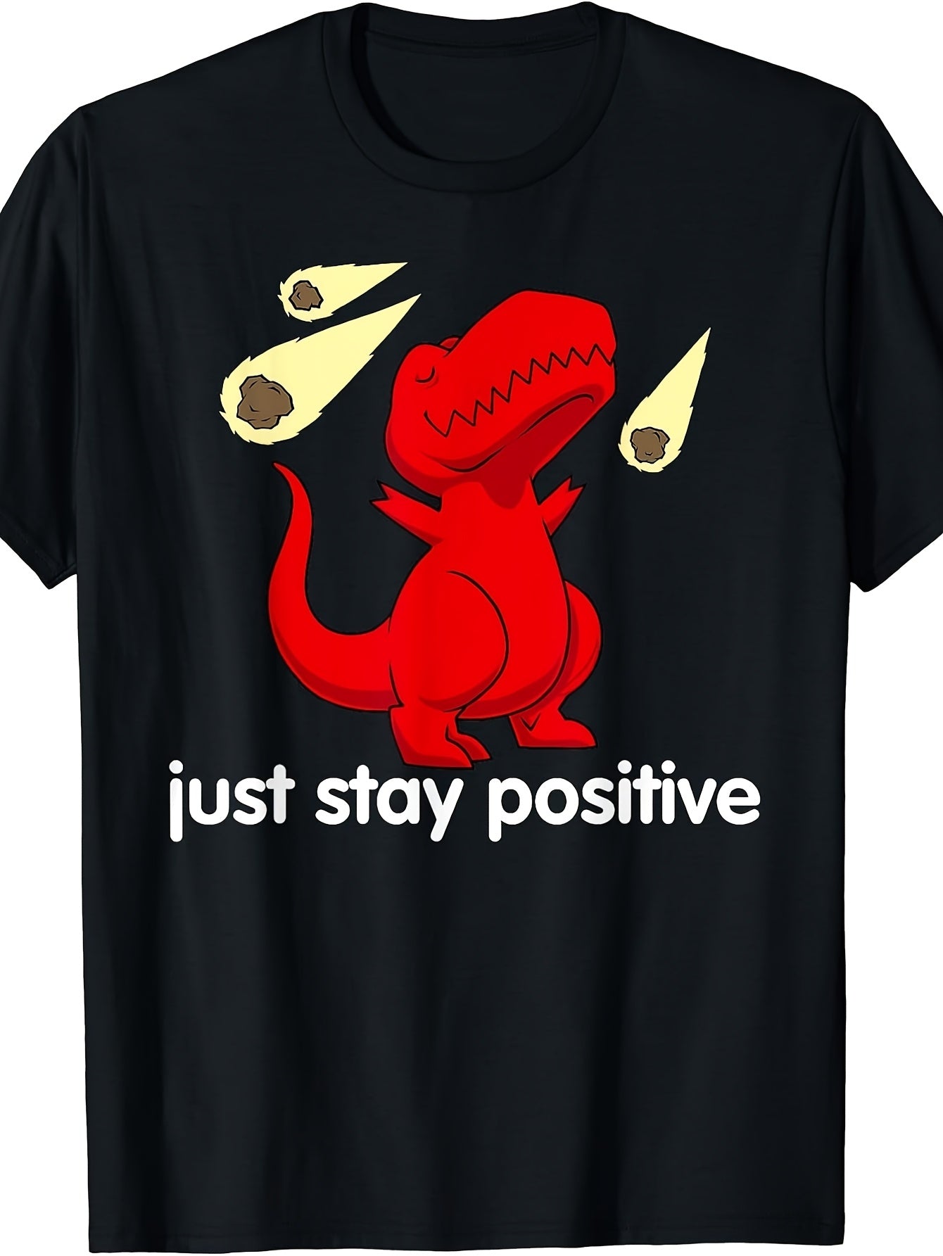 Men's And Women's T-Shirt, Funny Red Dinosaur Just Stay Positive Quote Graphic Tee, Casual Daily Wear Summer Spring Fall