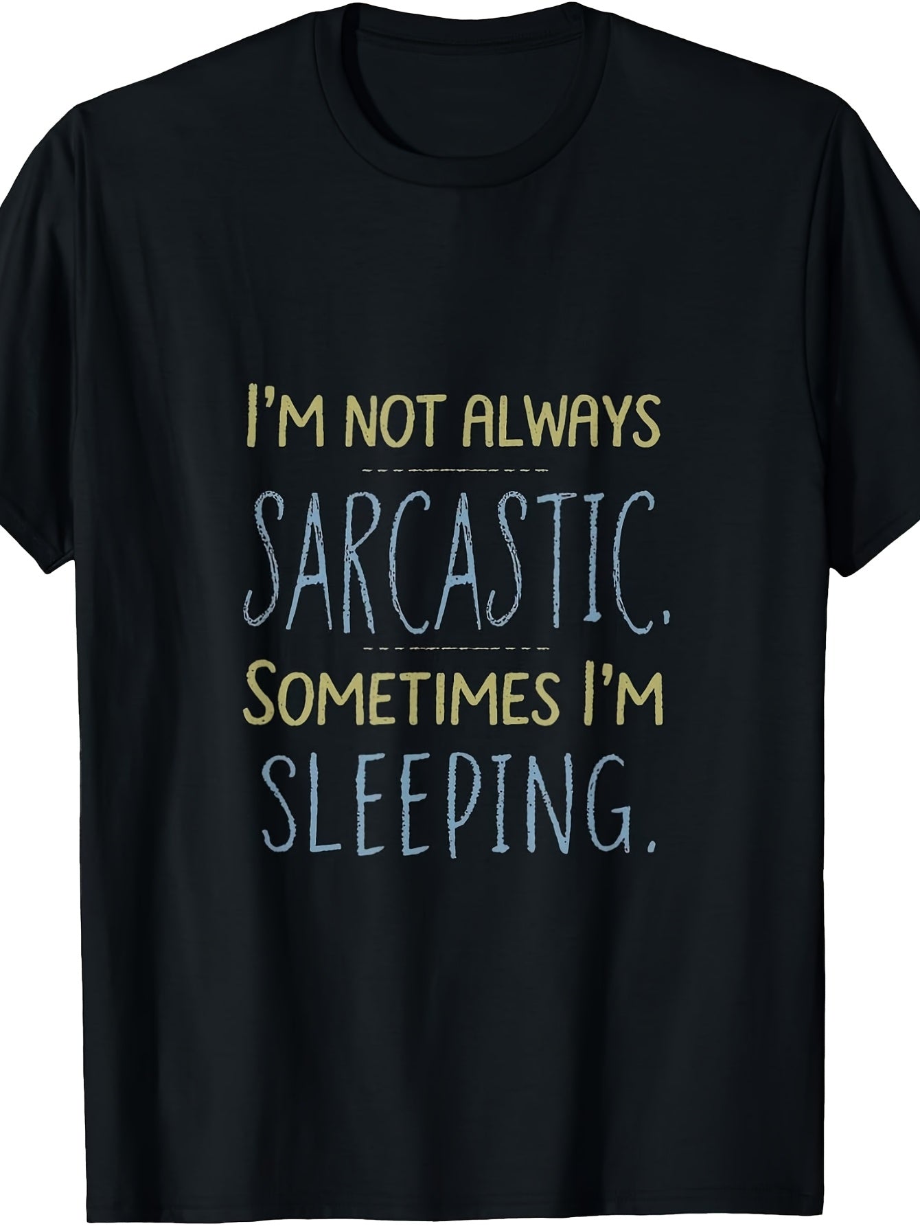 I'M Not Always Sarcastic; Sometimes I'M Sleeping Funny T-Shirt