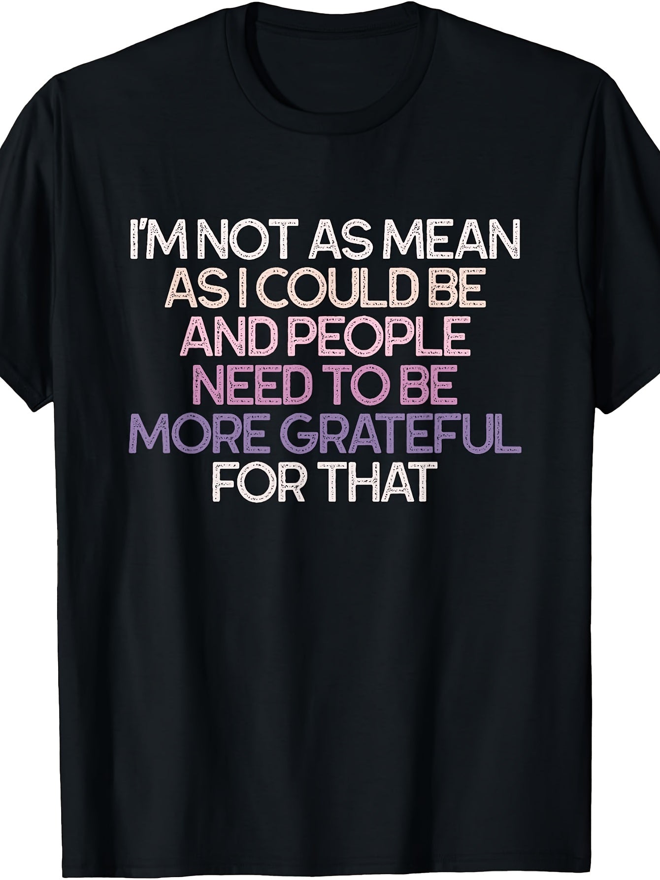 Men'S And Women'S T-Shirt, Funny Sarcastic Quote Graphic Tee, I'M Not As Mean As I Could Be Text Design, Casual Daily Wear Summer Spring Autumn